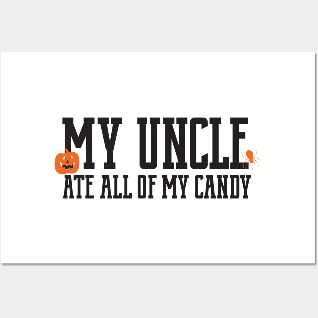 My Uncle ate all of my candy halloween novelty t shirt Wall Art by stockwell315designs